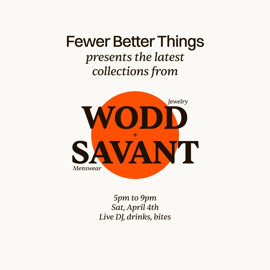 Fewer Better Things จัดงานเปิดตัวคอลเล็กชันใหม่จากแบรนด์ไทย Wodd และ SAVANT ในงานปาร์ตี้เปิดตัวที่กำลังจะมาถึง
